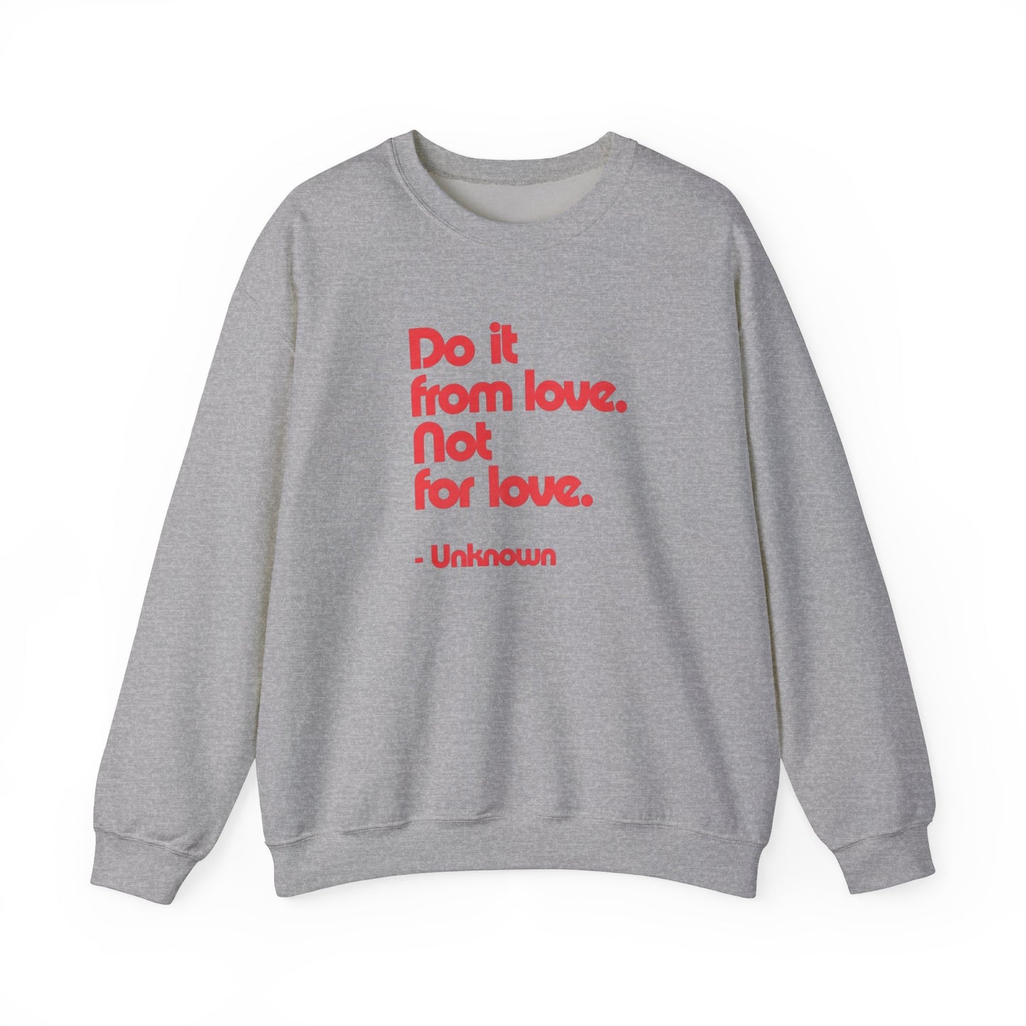 Do It from Love. Not for Love Sweatshirt