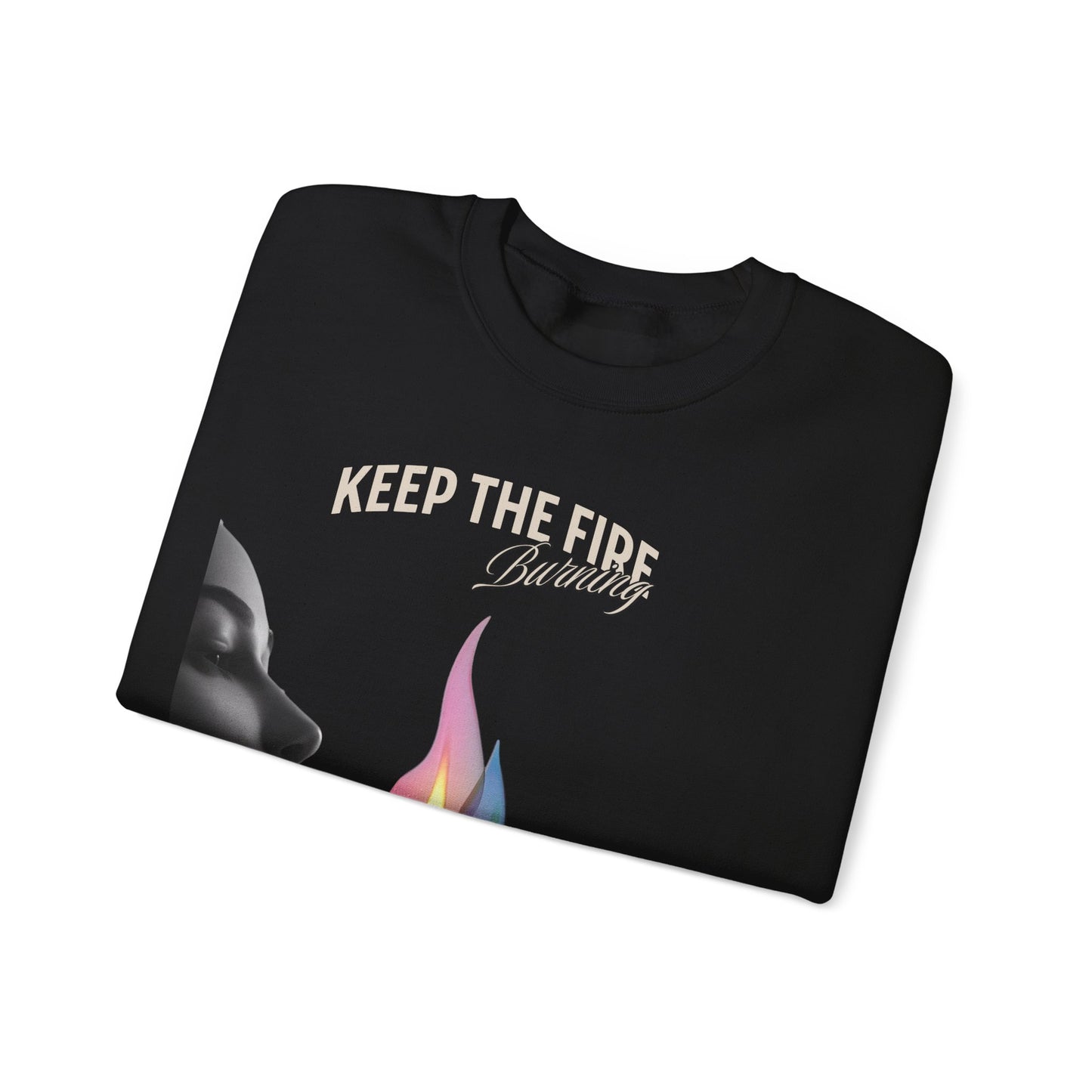 Keep the fire burning Sweatshirt