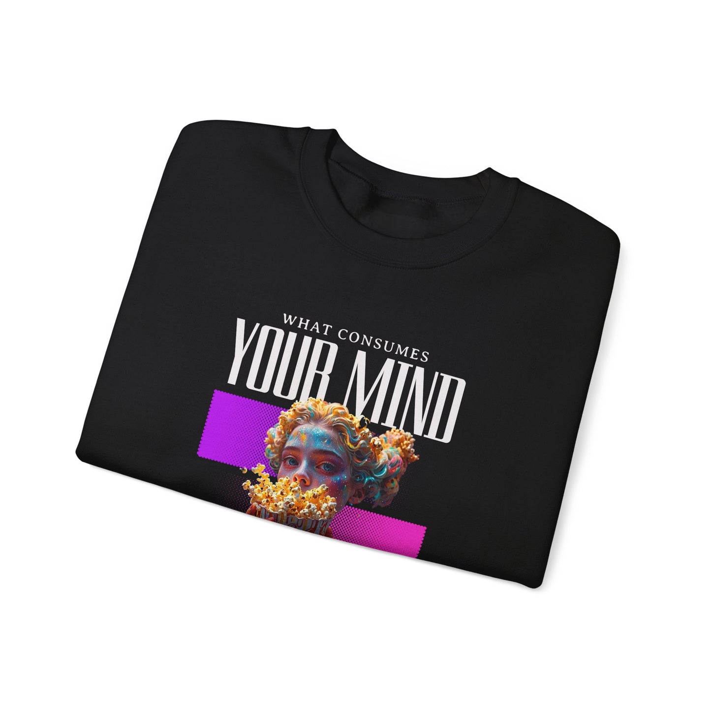 Your Mind Controls Sweatshirt