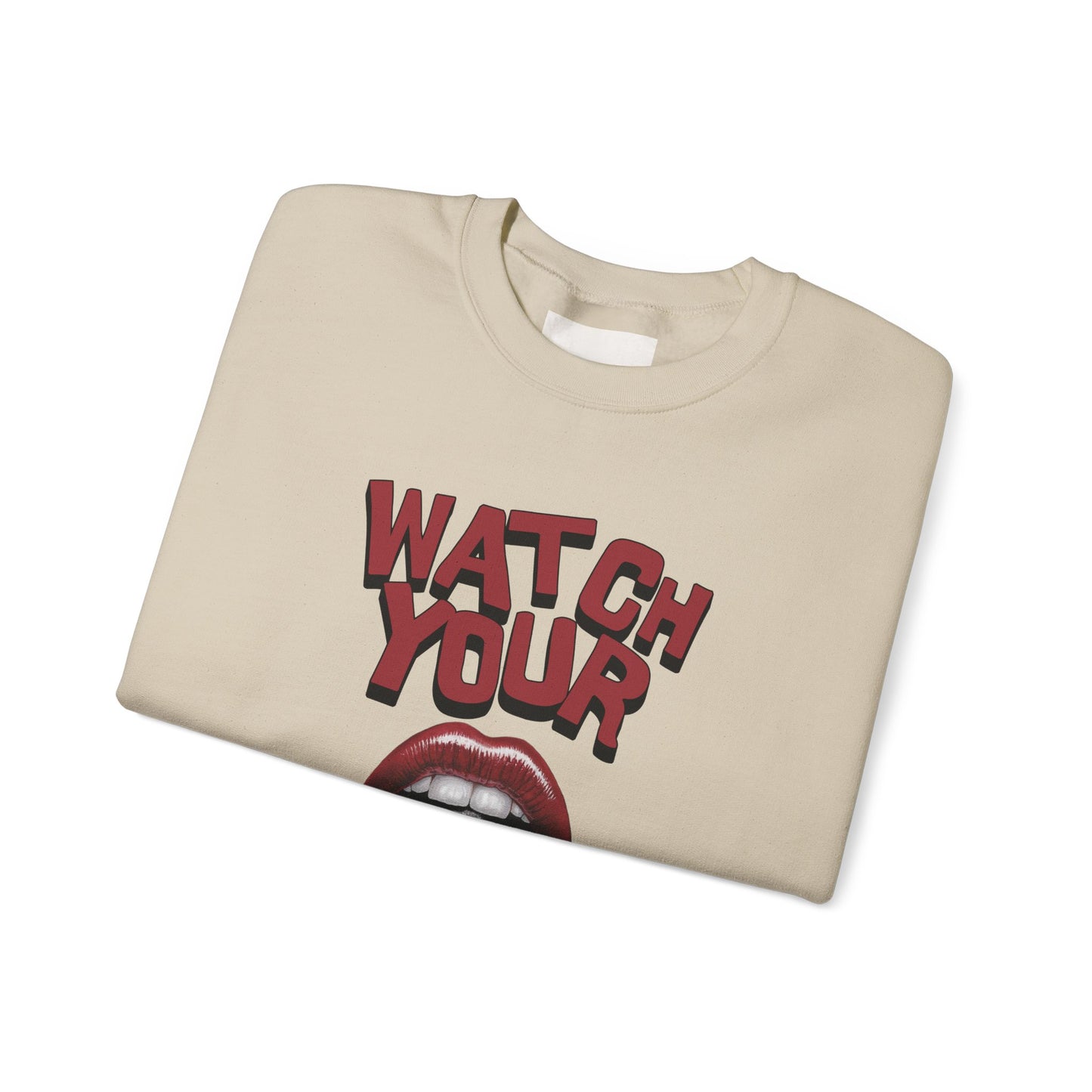 Watch Your Lips Sweatshirt