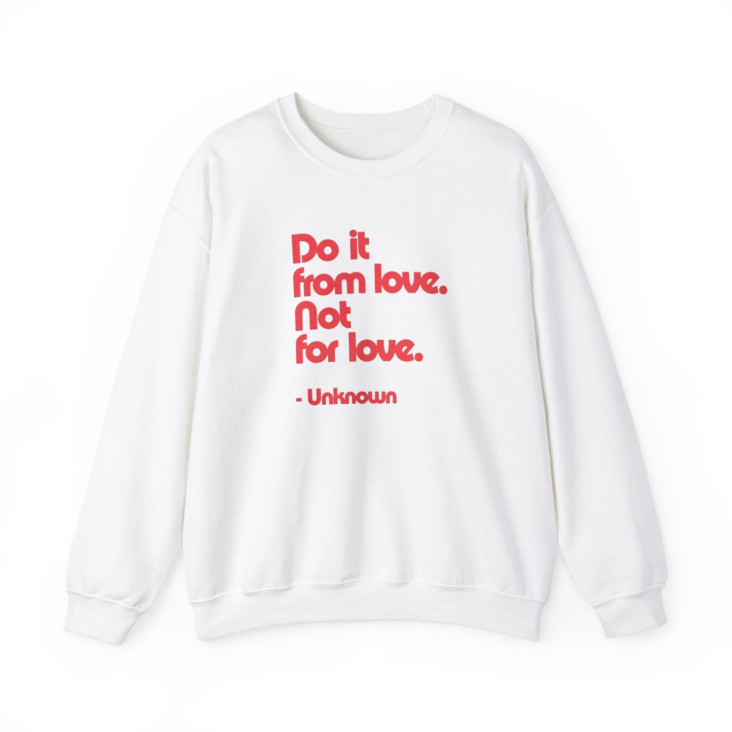 Do It from Love. Not for Love Sweatshirt