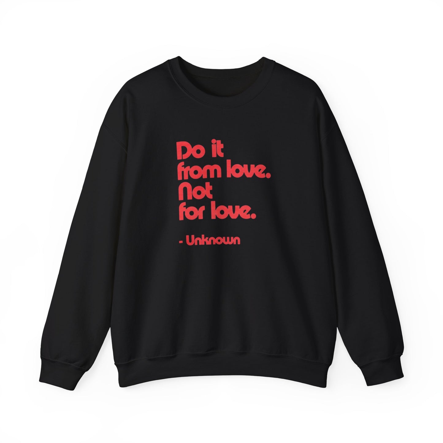 Do It from Love. Not for Love Sweatshirt